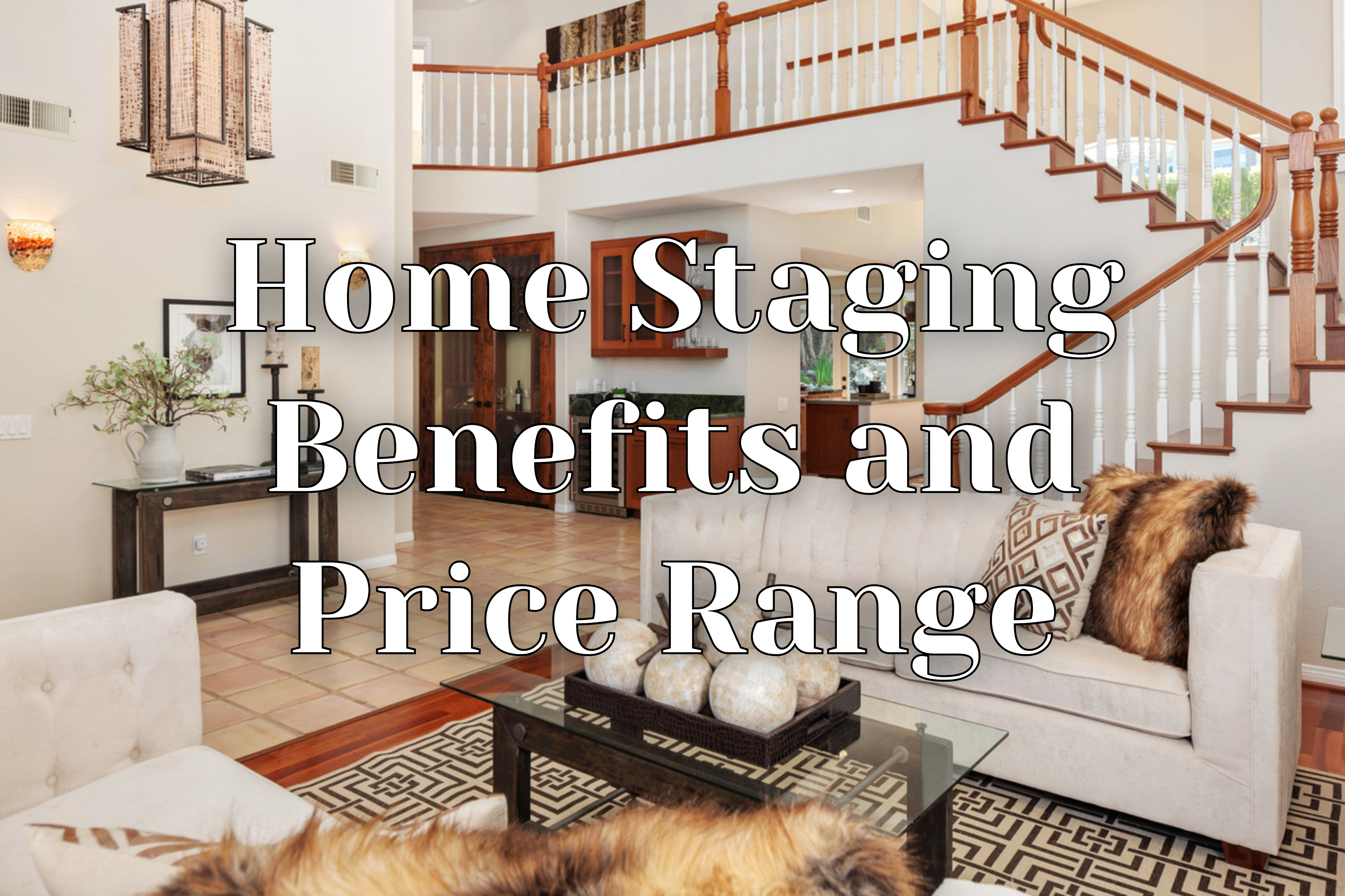 Home Staging Benefits and Price Range