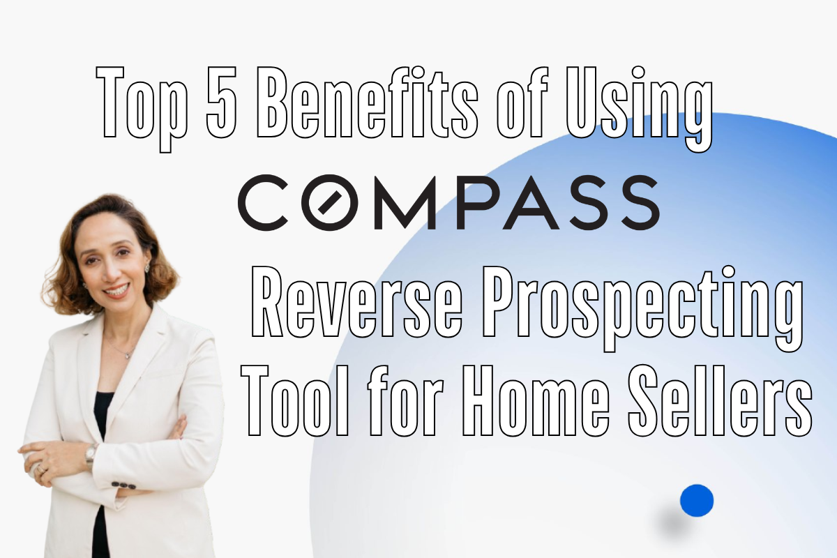 Top 5 Benefits of Using Compass Reverse Prospecting Tool for Home Sellers