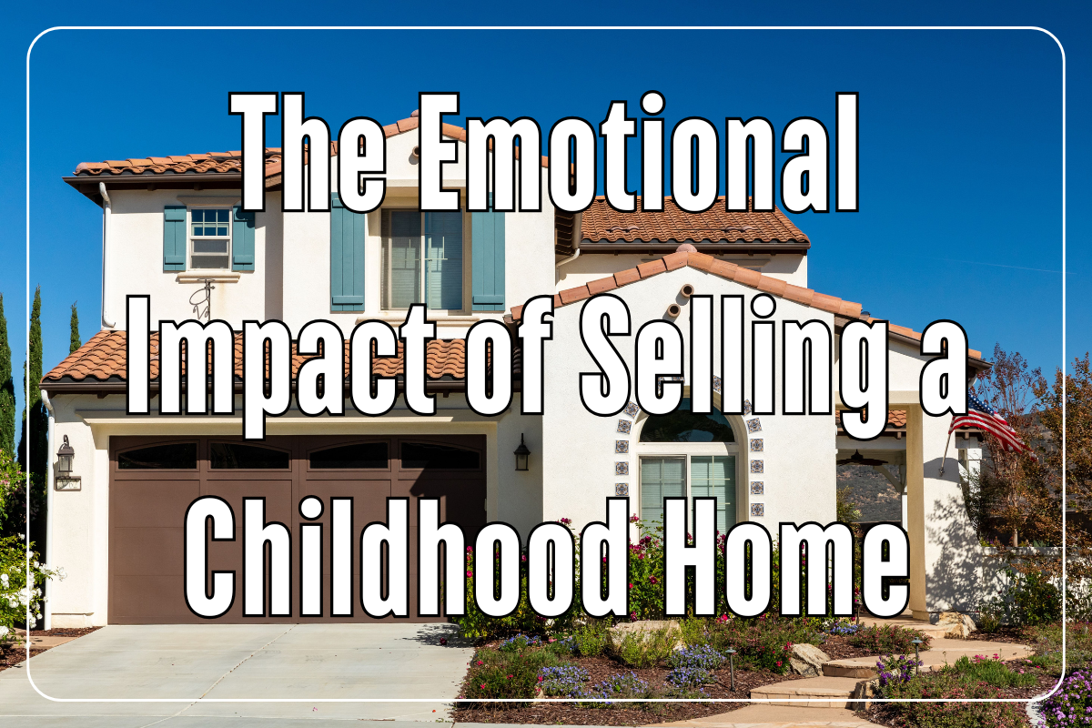 The Emotional Impact of Selling a Childhood Home