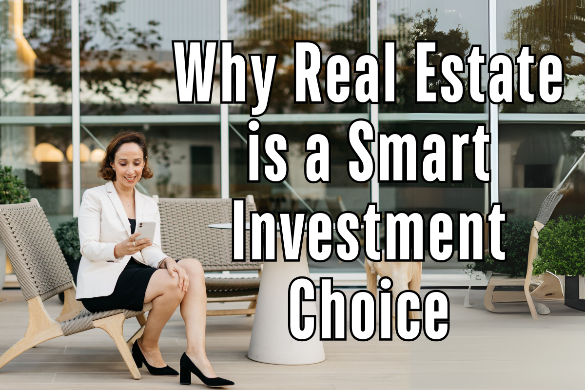 Why Real Estate is a Smart Investment Choice