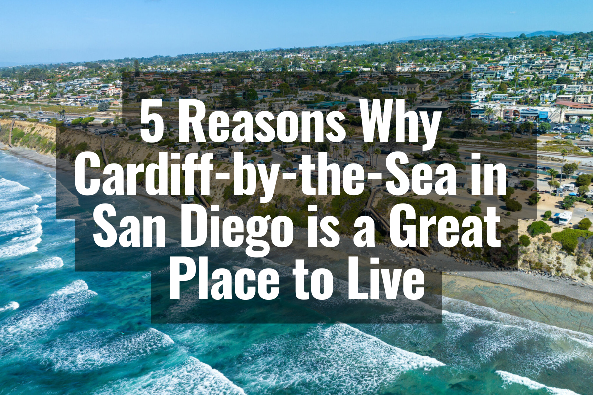 5 Reasons Why Cardiff-by-the-Sea in San Diego is a Great Place to Live