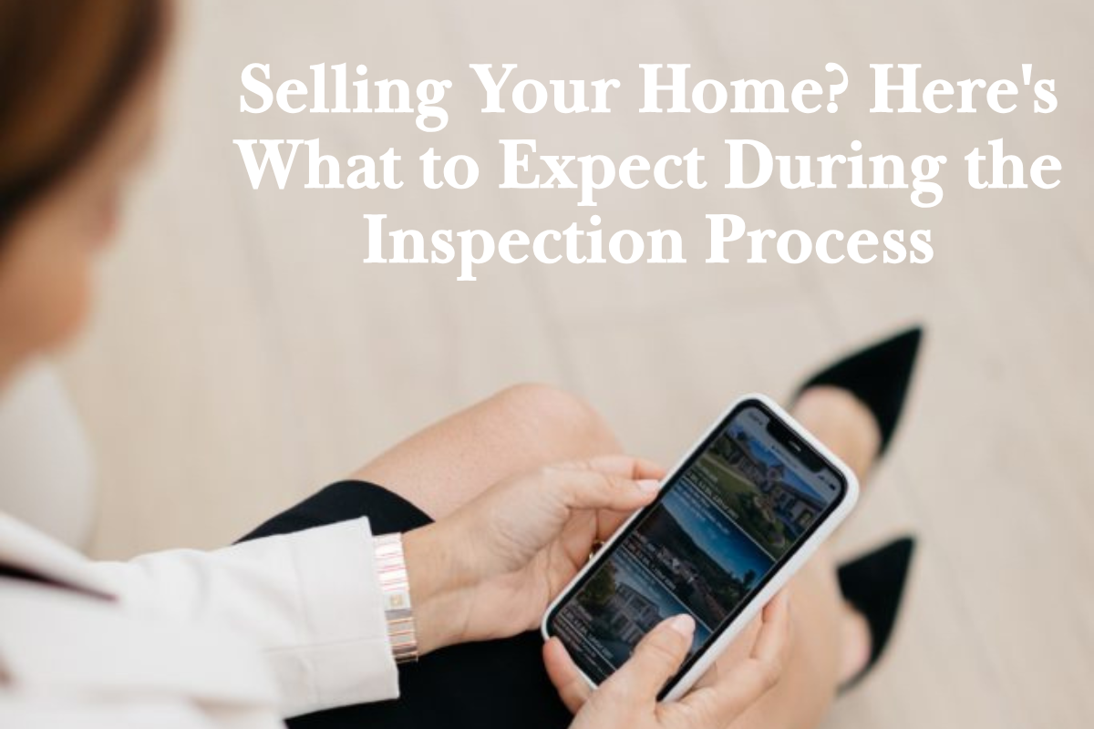 Selling Your Home? Here’s What to Expect During the Inspection Process