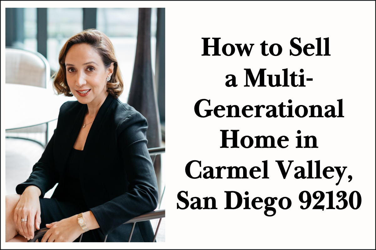 How to Sell a Multi-Generational Home in Carmel Valley, San Diego 92130