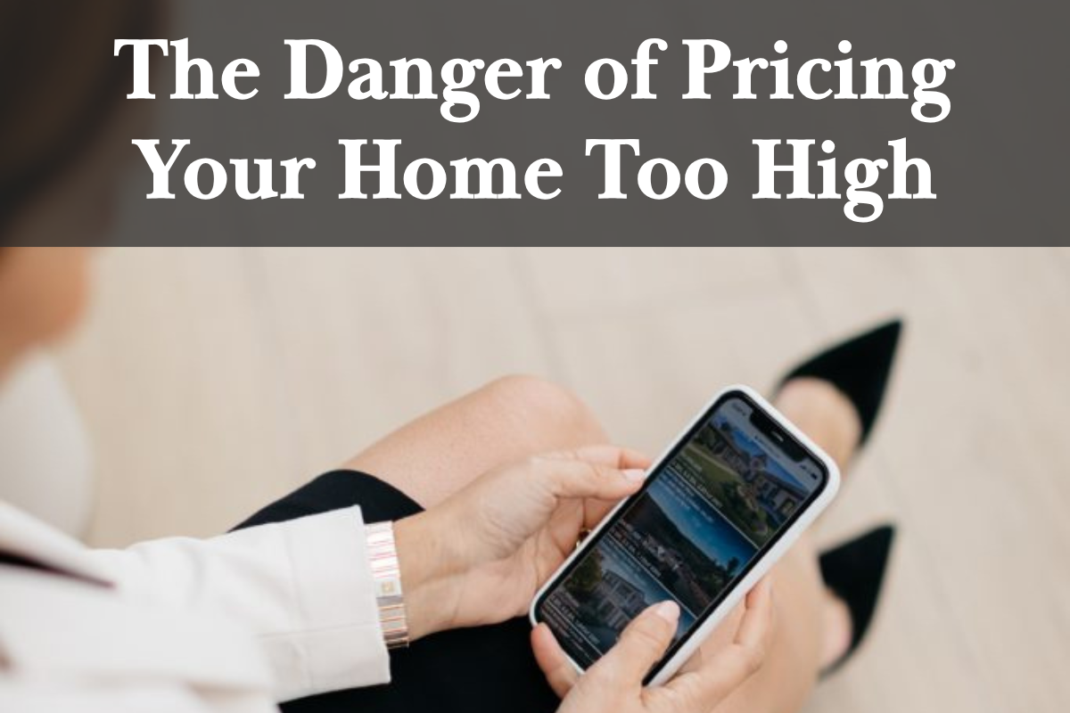 The Danger of Pricing Your Home Too High